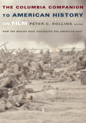 The Columbia Companion to American History on Film - Peter C. Rollins