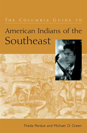 The Columbia Guide to American Indians of the Southeast - Michael Green - Theda Perdue