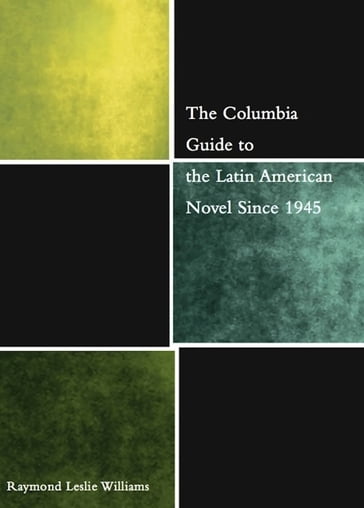 The Columbia Guide to the Latin American Novel Since 1945 - Raymond Williams