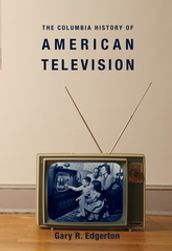 The Columbia History of American Television