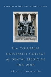The Columbia University College of Dental Medicine, 19162016