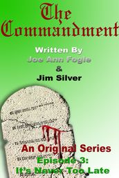 The Comandment: Episode 3: It s Never Too Late