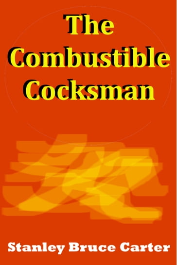 The Combustible Cocksman - Stanley Bruce Carter