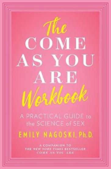 The Come as You Are Workbook - Emily Nagoski