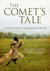 The Comet s Tale: A Novel About Sojourner Truth