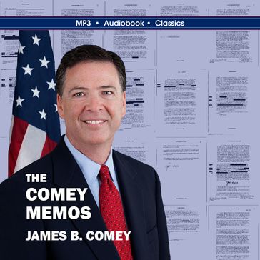 The Comey Memos - James B. Comey