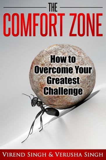 The Comfort Zone: How To Overcome Your Greatest Challenge - Verusha Singh - Virend Singh