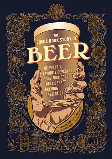 The Comic Book Story of Beer - Aaron McConnell - Jonathan Hennessey - Mike Smith