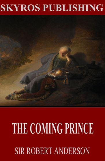 The Coming Prince - Sir Robert Anderson