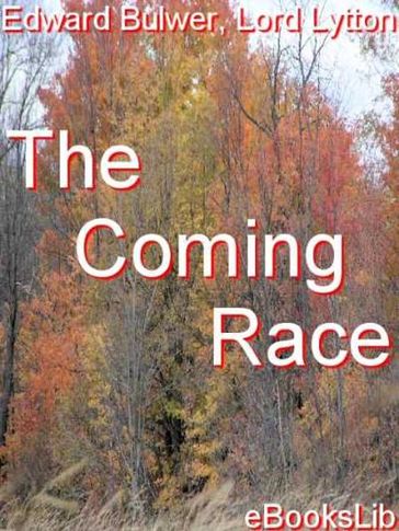 The Coming Race - Lord Lytton Bulwer