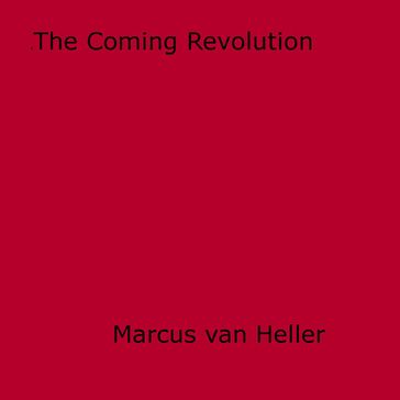 The Coming Revolution - Marcus Van Heller