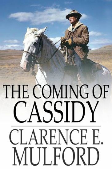 The Coming of Cassidy - Clarence E. Mulford