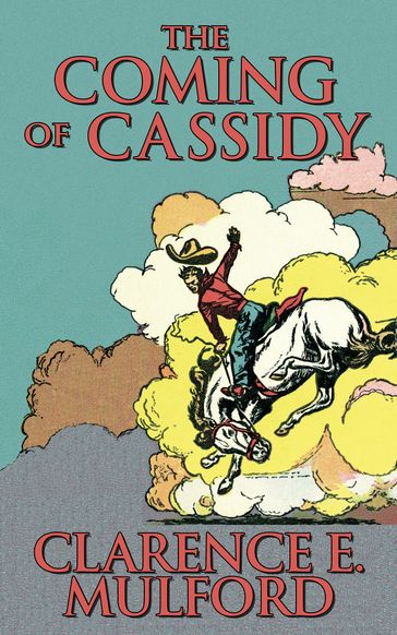 The Coming of Cassidy - Clarence E. Mulford