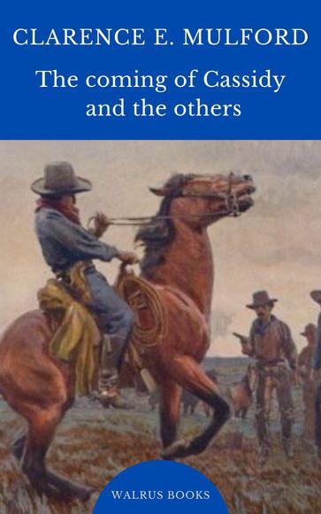 The Coming of Cassidy and the Others - Clarence E. Mulford