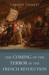 The Coming of the Terror in the French Revolution