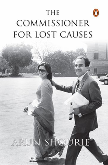 The Commissioner For Lost Causes - Arun Shourie