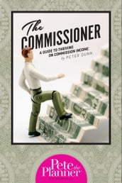 The Commissioner: A Guide to Surviving and Thriving on Commission Income