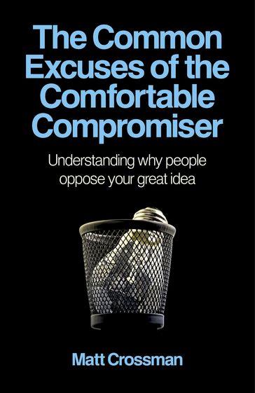 The Common Excuses of the Comfortable Compromiser - Matt Crossman