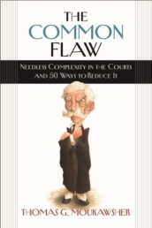 The Common Flaw ¿ Needless Complexity in the Courts and 50 Ways to Reduce It