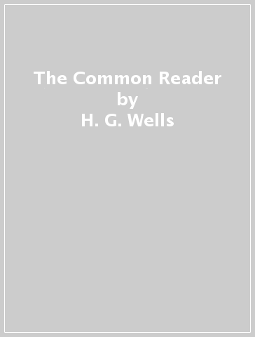 The Common Reader - H. G. Wells