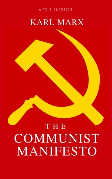 The Communist Manifesto (A to Z Classics) - Karl Marx