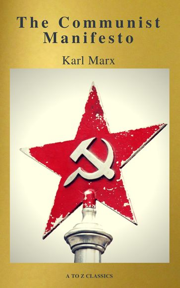 The Communist Manifesto (Active TOC, Free Audiobook) (A to Z Classics) - A to z Classics - Karl Marx