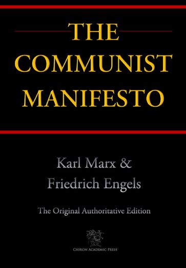 The Communist Manifesto (Chiron Academic Press - The Original Authoritative Edition) - Friedrich Engels - Karl Marx