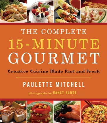 The Complete 15-Minute Gourmet - Paulette Mitchell - Nancy Bundt