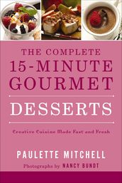 The Complete 15-Minute Gourmet: Desserts