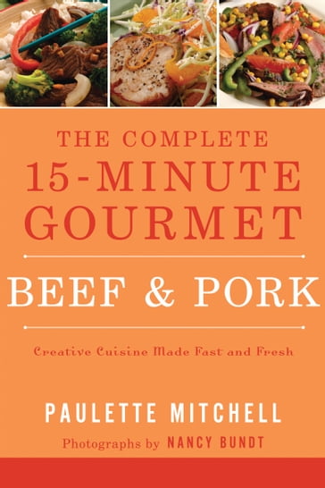 The Complete 15-Minute Gourmet: Beef & Pork - Paulette Mitchell - Nancy Bundt