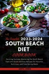 The Complete 2023-2024 South Beach Diet Cookbook