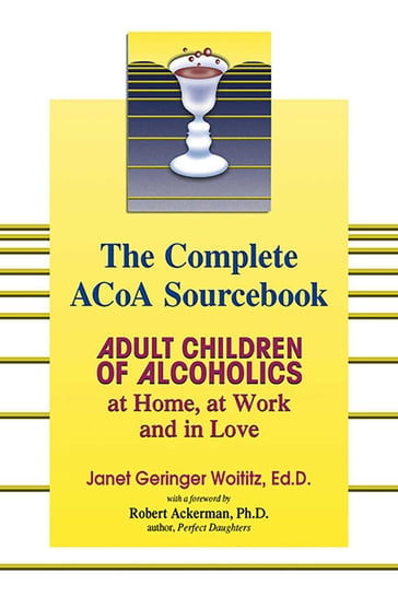 The Complete ACOA Sourcebook - EdD Dr. Janet G. Woititz