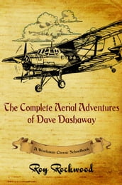 The Complete Aerial Adventures of Dave Dashaway