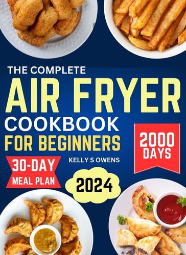 The Complete Air Fryer Cookbook for Beginners - Kelly Owens