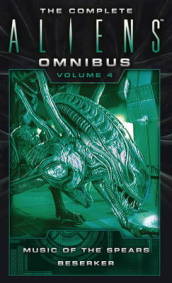 The Complete Aliens Omnibus: Volume Four (Music of the Spears, Berserker)