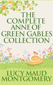 The Complete Anne of Green Gables Collection