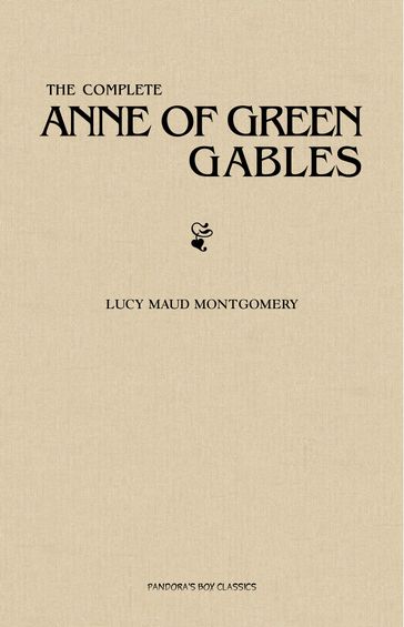 The Complete Anne of Green Gables Collection - Lucy Maud Montgomery