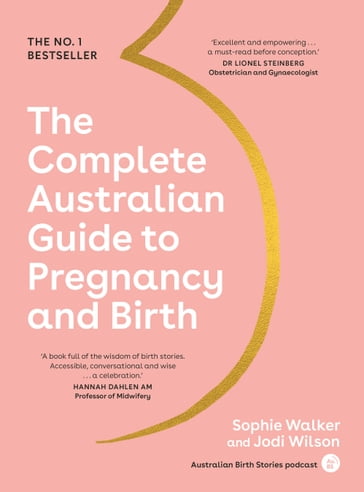 The Complete Australian Guide to Pregnancy and Birth - Sophie Walker - Jodi Wilson