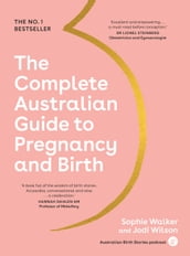 The Complete Australian Guide to Pregnancy and Birth