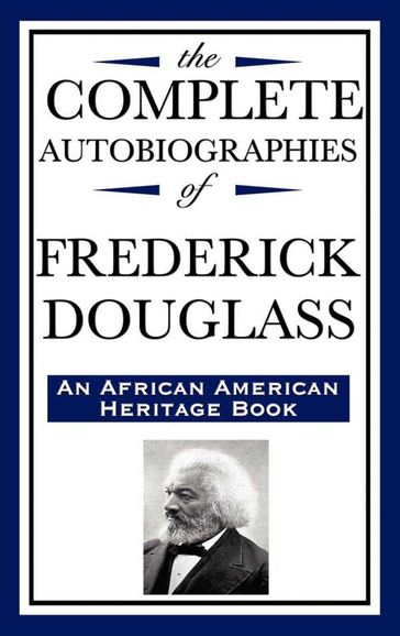The Complete Autobiographies of Frederick Douglass - Frederick Douglass