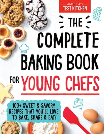 The Complete Baking Book for Young Chefs - Americas Test Kitchen Kids
