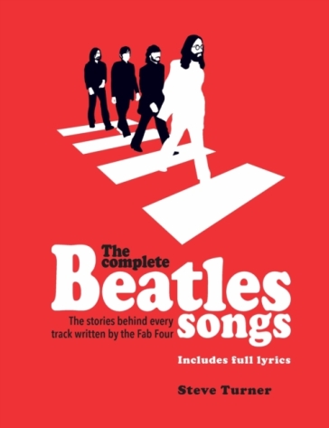 The Complete Beatles Songs - Steve Turner - Steve Turner