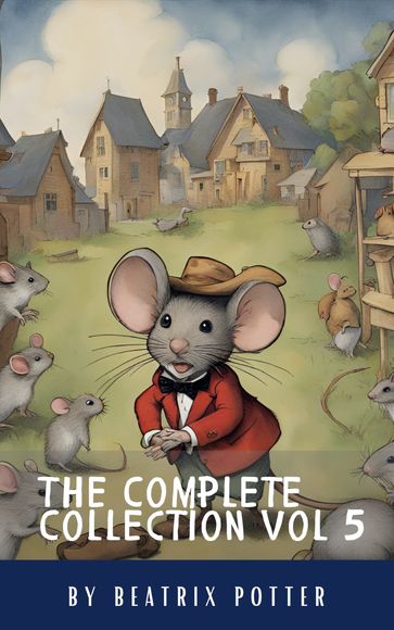 The Complete Beatrix Potter Collection vol 5 : Tales & Original Illustrations - Beatrix Potter - Classics HQ