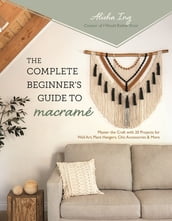 The Complete Beginner s Guide to Macramé