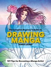 The Complete Beginner s Guide to Drawing Manga