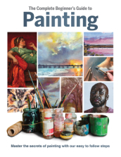 The Complete Beginner s Guide to Painting
