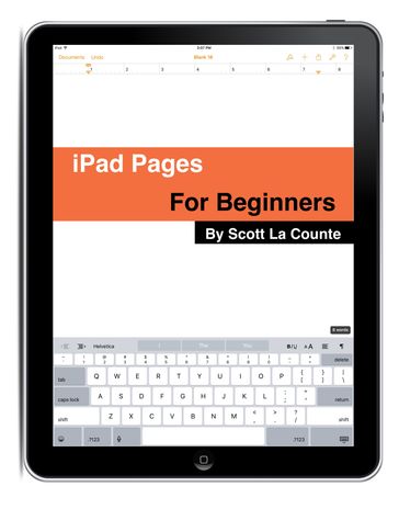 The Complete Beginners Guide to Pages for the iPhone and iPad - Scott La Counte