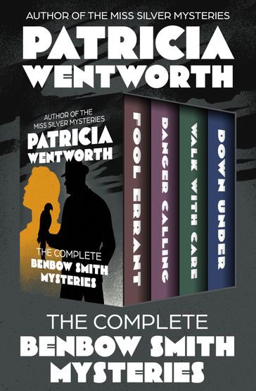 The Complete Benbow Smith Mysteries - Patricia Wentworth