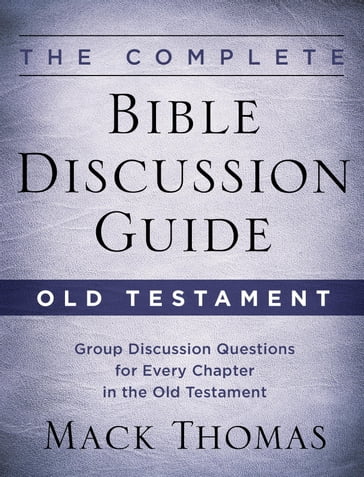 The Complete Bible Discussion Guide: Old Testament - Thomas Mack