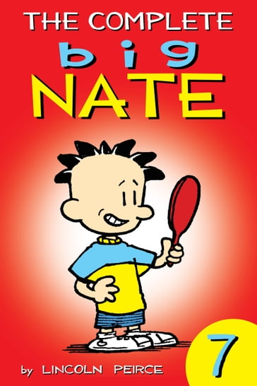 The Complete Big Nate: #7 - Lincoln Peirce